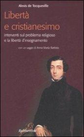 Libertà e cristianesimo. Interventi sul problema religioso e la libertà d'insegnamento