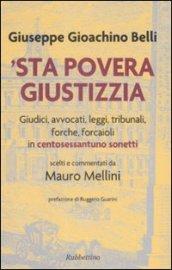 'Sta povera giustizzia. Giudici, avvocati, leggi, tribunali, forche, forcaioli in centosessantuno sonetti