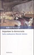 Importare la democrazia. Sulla costituzione liberale italiana