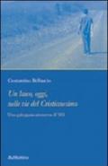 Un laico, oggi, nelle vie del cristianesimo. Una galoppata attraverso il '900