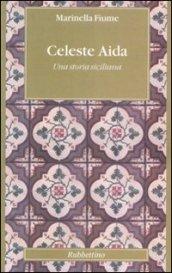 Celeste Aida. Una storia siciliana