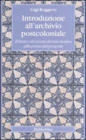 Introduzione all'archivio postcoloniale. Il lessico dei postcolonial studies alla prova del presente