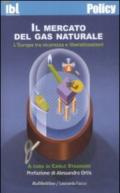 Il mercato del gas naturale. L'Europa tra sicurezza e liberalizzazioni