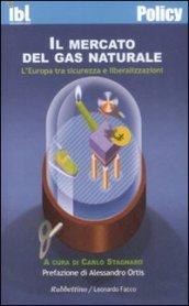Il mercato del gas naturale. L'Europa tra sicurezza e liberalizzazioni