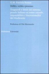 Delitto verità e processo. Traguardi e limiti del sistema penale italiano su nesso causale, imputabilità e «discontinuità» del giudice