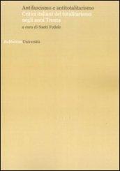 Antifascismo e antitotalitarismo. Critici italiani del totalitarismo negli anni Trenta