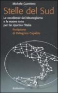 Stelle del sud. Le eccellenze del Mezzogiorno e le nuove rotte per far ripartire l'Italia