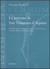 La persona in san Tommaso D'Aquino. Gli inediti apporti tommasiani per una fondazione cristologica e metafisica della relazione in antropologia