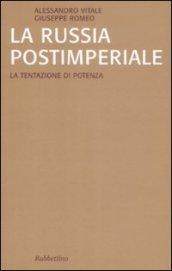 La Russia postimperiale. La tentazione di potenza