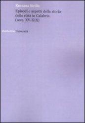 Episodi e aspetti della storia delle città in Calabria (sec. XV-XIX)