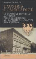 L'Austria e l'Alto Adige. La «funzione di tutela» austriaca verso il Sudtirolo nei rapporti diplomatici Roma-Vienna