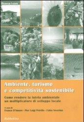 Ambiente, turismo e competitività sostenibile. Come rendere la tutela ambientale un moltiplicatore di sviluppo locale