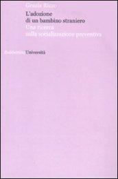 L'adozione di un bambino straniero. Una ricerca sulla socializzazione preventiva