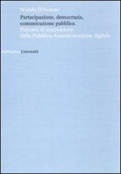 Partecipazione, democrazia, comunicazione pubblica. Percorsi di innovazione della pubblica amministrazione digitale