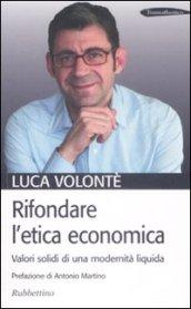 Rifondare l'etica economica. Valori solidi di una modernità liquida