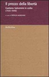 Il prezzo della libertà. Gaetano Salvemini in esilio (1925-1949)