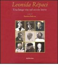 Leonida Repaci una lunga vita nel secolo breve. Ediz. illustrata
