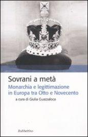 Sovrani a metà. Monarchia e legislazione tra Otto e Novecento