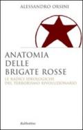 Anatomia delle Brigate Rosse. Le radici ideologiche del terrorismo rivoluzionario