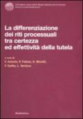 Differenziazione dei riti processuali tra certezza ed effettività della tutela. Atti del Convegno (Catanzaro, 18-19 ottobre 2007)