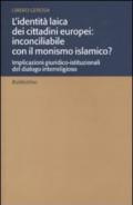 L'identità laica dei cittadini europei: inconciliabile con il monismo islamico? Implicazioni giuridico-istituzionali del dialogo interreligioso