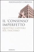 Il «consenso» imperfetto. Quattro capitoli sul fascismo