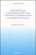 Cultural planning: la pianificazione delle risorse culturali per lo sviluppo urbano. Economia applicata ai settori produttivi