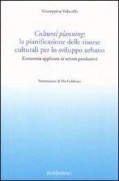 Cultural planning: la pianificazione delle risorse culturali per lo sviluppo urbano. Economia applicata ai settori produttivi