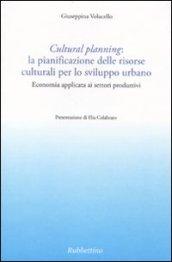 Cultural planning: la pianificazione delle risorse culturali per lo sviluppo urbano. Economia applicata ai settori produttivi