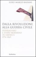 Dalla rivoluzione alla guerra civile. Federalismo e stato moderno in America 1776-1865