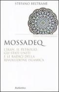 Mossadeq. L'Iran, il petrolio, gli Stati Uniti e le radici della rivoluzione islamica