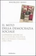 Il mito della democrazia sociale. Giovanni Gronchi e la cultura politica dei cattolici italiani (1902-1955)