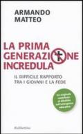 La prima generazione incredula. Il difficile rapporto tra i giovani e la fede