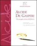 Alcide De Gasperi. Un europeo venuto dal futuro. Catalogo della mostra (Verona, 24 novembre-17 gennaio 2010)