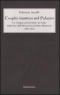 L'ospite inatteso nel palazzo. La stampa parlamentare in Italia dalla fine dell'Ottocento al delitto Matteotti (1894-1924)