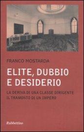 Elite dubbio e desiderio. La deriva di una classe dirigente, il tramonto di un impero