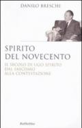 Spirito del Novecento. Il secolo di Ugo Spirito dal fascismo alla contestazione