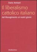 Il liberalismo cattolico italiano: Dal Risorgimento ai nostri giorni (Focus)