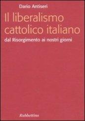 Il liberalismo cattolico italiano: Dal Risorgimento ai nostri giorni (Focus)