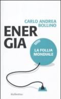 Energia. La follia mondiale