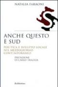 Anche questo è Sud. Politica e sviluppo locale nel Mezzogiorno contemporaneo