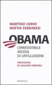 Obama. L'irresistibile ascesa di un'illusione