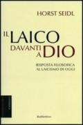Il laico davanti a Dio. Risposta filosofica al laicismo contemporaneo