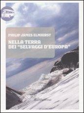 Nella terra dei «servalggi d'Europa». Fatti accaduti durante una permanenza in Calabria ulteriore, nel regno di Napoli fra il 1809 e il 1810