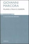 Giovanni Marcora. Milano, l'Italia e l'Europa