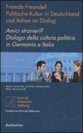 Amici stranieri? Dialogo della cultura politica in Germania e Italia. Ediz. italiana e tedesca