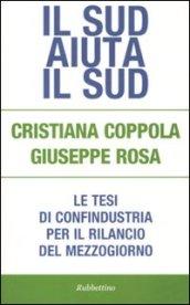 Il Sud aiuta il Sud. Le tesi di Confindustria per il rilancio del Mezzogiorno