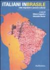 Italiani in Brasile. Rotte migratorie e percorsi culturali