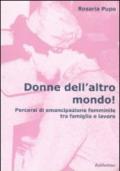 Donne dell'altro mondo! Percorsi di emancipazione femminile tra famiglia e lavoro