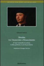 Messina tra umanesimo e Rinascimento. Il «caso» Antonello, la cultura, le élites politiche, le attività produttive